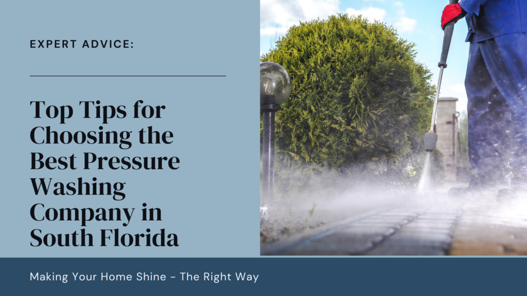 Top Tips for Choosing the Best Pressure Washing Services in South Florida